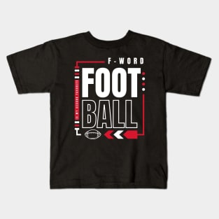 football is my second favorite f word Kids T-Shirt